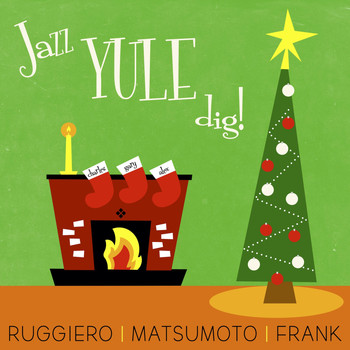 Charles Ruggiero, Gary Matsumoto & Alex Frank - Jazz Yule Dig!