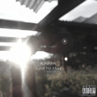 Khaan - Love No More (Explicit)