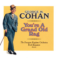 The Paragon Ragtime Orchestra - You're a Grand Old Rag - The Music of George M. Cohan