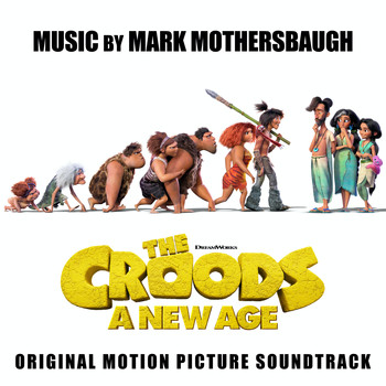 Mark Mothersbaugh - The Croods: A New Age (Original Motion Picture Soundtrack)