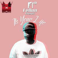 Fellon Phelps - It's Your Life
