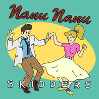 Skidders - Nanu Nanu