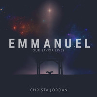 Christa Jordan - Emmanuel (Our Savior Lives)