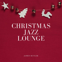 James Butler - Christmas Jazz Lounge (Cosy Holiday Music)