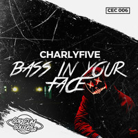 Charlyfive - Bass In Your Face