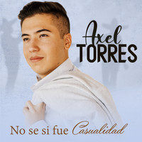 Axel Torres - No Se Si Fue Casualidad