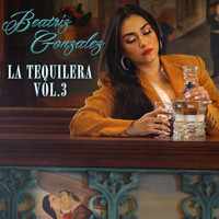 Beatriz Gonzalez - La Tequilera, Vol. 3