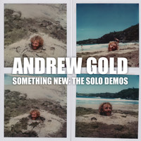 Andrew Gold - Something New: The Solo Demos