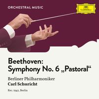 Berliner Philharmoniker, Carl Schuricht - Beethoven: Symphony No. 6 in F Major, Op. 68 "Pastoral"