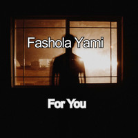 Fashola Yami / - For You