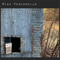 Mike Pascarella - Whistling Tears