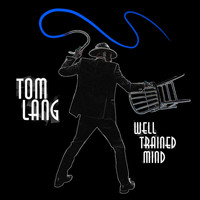 Tom Lang - Well Trained Mind