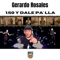 Gerardo Rosales - 1.50 y Dale Pa' Lla