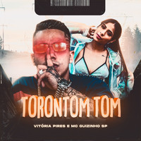 Vitória Pires, MC Guizinho SP - Torontom Tom (Explicit)
