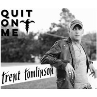 Trent Tomlinson - Quit on Me
