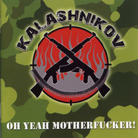 Kalashnikov - Oh Yeah Motherfucker!