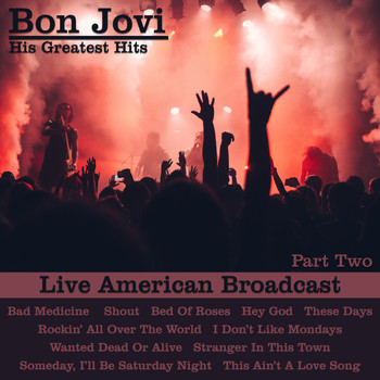 Bon Jovi - His Greatest Hits - Part Two (Live)