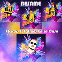 J Rivers - Besame (feat. Latinos en la Casa)