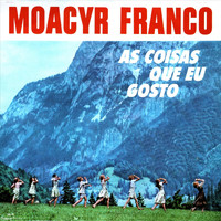 Moacyr Franco - As Coisas Que Eu Gosto