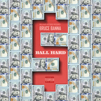 Bruce Banna - Ball Hard (Explicit)