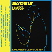 Budgie - To Listen Whenever - Live American Broadcast (Live)