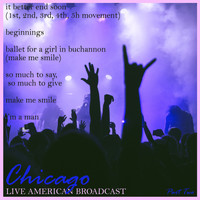 Chicago - Live American Broadcast - Part Two (Live)
