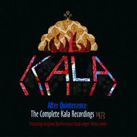 Kala - After Quintessence (The Complete Kala Recordings 1973)
