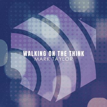 Mark Taylor - Walking on the Think