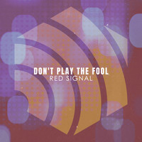 Red Signal - Don't Play the Fool