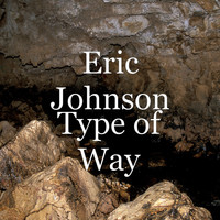 Eric Johnson - Type of Way