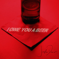 Josh Dorr - I Owe You a Beer