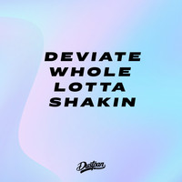 Deviate - Whole Lotta Shakin