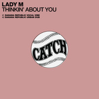 LADY M - Thinkin' About You