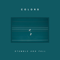 Colors - Stumble and Fall