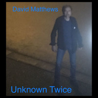 David Matthews - Unknown Twice