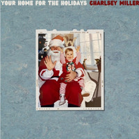 Charlsey Miller - Your Home for the Holidays