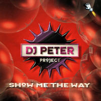 DJ Peter Project - Show Me the Way