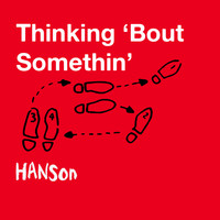 Hanson - Thinking 'Bout Somethin' - Single