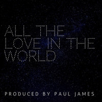 Paul James - All the Love in the World