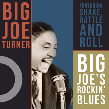 Big Joe Turner - Big Joe Turner: Big Joes Rockin' Blues - Featuring Shake, Rattle and Roll