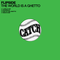 Flipside - The World is a Ghetto