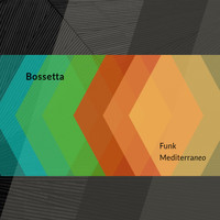 Funk Mediterraneo - Bossetta