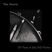 Jelly Roll Morton & His Red Hot Peppers - The Pearls - 130 years of Jelly Roll Morton