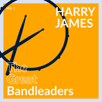 Harry James - The Great Bandleaders - Harry James (Vol. 1)