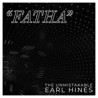 Earl Hines - "Fatha" The Unmistakable Earl Hines