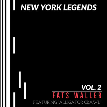 Fats Waller - New York Legends: Fats Waller - Featuring "Alligator Crawl" (Vol. 2)