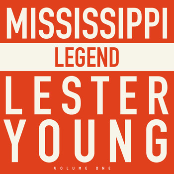 Lester Young - Mississippi Legend - Lester Young (Vol. 1)