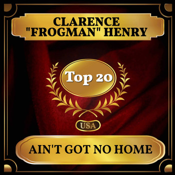 Clarence "Frogman" Henry - Ain't Got No Home (Billboard Hot 100 - No 20)