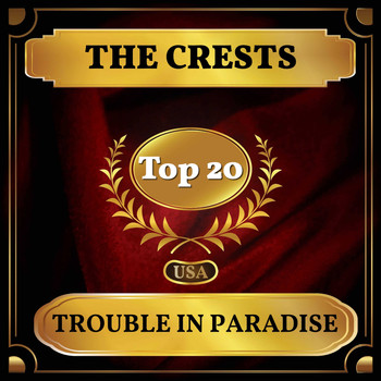 The Crests - Trouble in Paradise (Billboard Hot 100 - No 20)