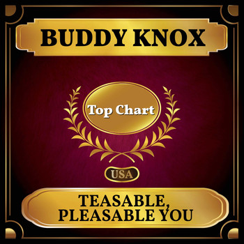 Buddy Knox - Teasable, Pleasable You (Billboard Hot 100 - No 85)